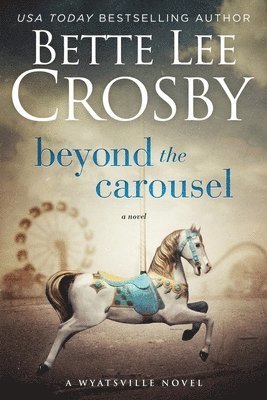 Bette Lee Crosby - Beyond the Carousel, Häftad