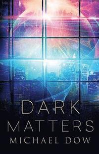 Dark Matters
