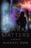 Dark Matters: Exodus (Dark Matters Trilogy Book 3)