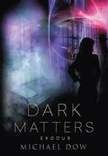 Dark Matters: Exodus (Dark Matters Trilogy Book 3)