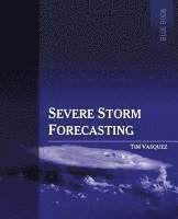 Tim Vasquez - Severe Storm Forecasting, 1st ed, COLOR, Häftad. Tillgänglighet: Lägg i varukorg