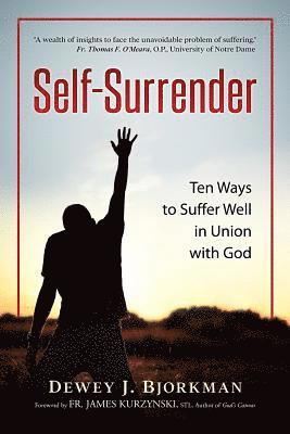Travis J. Vanden Heuvel, Ann del Ponte - Self Surrender: Ten Ways to Suffer Well in Union with God and the Rhineland Mystics, Häftad