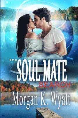 Morgan K. Wyatt - The Soul Mate Search: When Love Finds You, Häftad