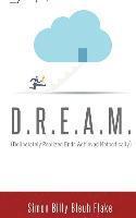 D.R.E.A.M.: Deliberately Realized Ends Achieved Methodically