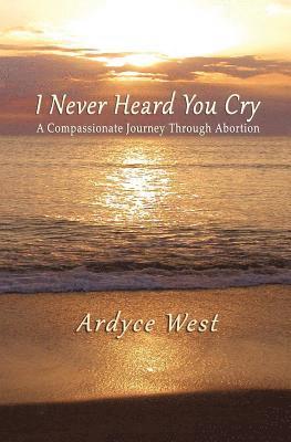 Ardyce West - I Never Heard You Cry, Häftad