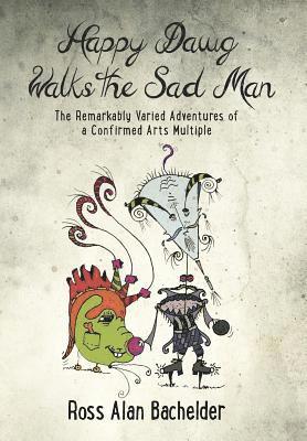 Ross Alan Bachelder - Happy Dawg Walks the Sad Man, Inbunden. Tillgänglighet: Lägg i varukorg