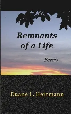 Duane L Herrmann - Remnants of a Life, Häftad. Tillgänglighet: Lägg i varukorg
