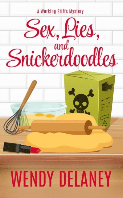 Wendy Delaney - Sex, Lies, and Snickerdoodles, E-bok