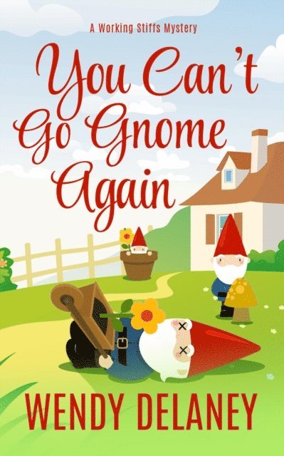 Wendy Delaney - You Can't Go Gnome Again, E-bok