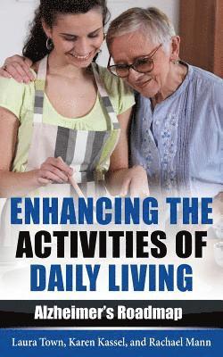 Karen Kassel, Rachael Mann - Enhancing the Activities of Daily Living: Alzheimer's Roadmap, Häftad