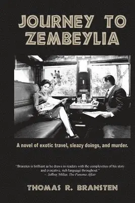 Thomas R. Bransten - Journey to Zembeylia: A novel of exotic travel, sleazy doings, and murder., Häftad. Tillgänglighet: Lägg i varukorg