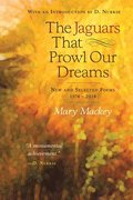 Jaguars That Prowl Our Dreams: New and Selected Poems 19