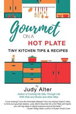 Judy Alter - Gourmet on a Hot Plate: Tiny Kitchen Tips and Recipes, Häftad. Tillgänglighet: Lägg i varukorg