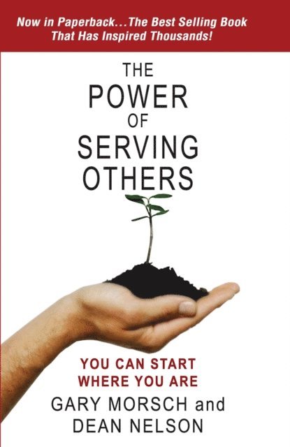 Dean Nelson, Gary Morsch - Power of Serving Others: You Can Start Where You Are, E-bok
