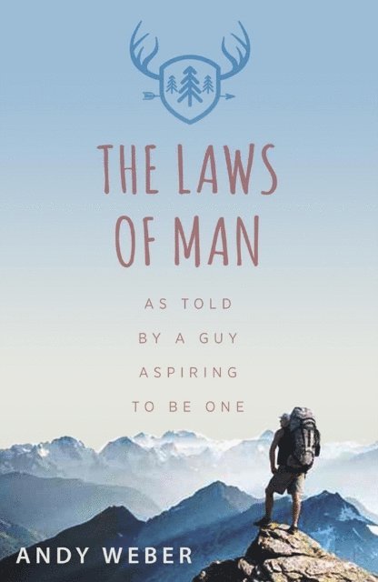 Andy Weber - Laws of Man: As Told by a Guy Aspiring to be One, E-bok