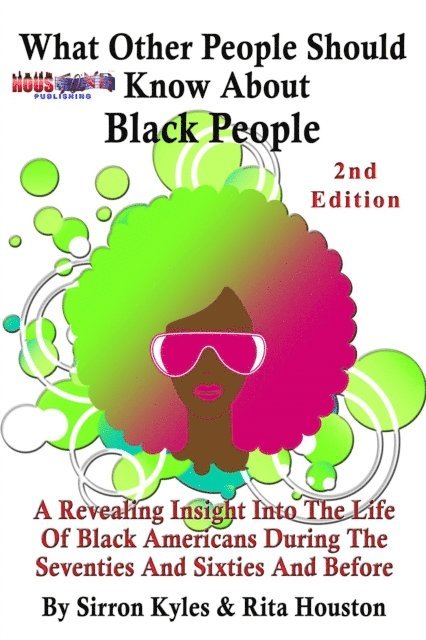 Rita Houston, Sirron Vann Kyles - What Other People Should Know About Black People-2nd Edition, E-bok. Tillgänglighet: Lägg i varukorg
