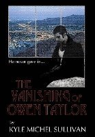 Kyle Michel Sullivan - Vanishing of Owen Taylor, Inbunden