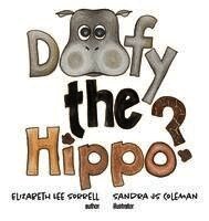 Elizabeth Lee Sorrell - Doofy the Hippo?, Inbunden. Tillgänglighet: Lägg i varukorg