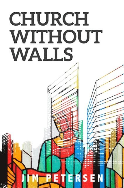 Jim Petersen - Church Without Walls, E-bok