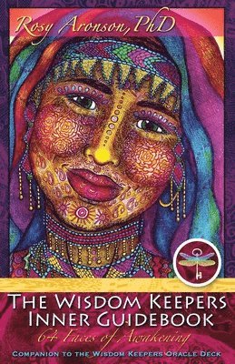 The Wisdom Keepers Inner Guidebook: 64 Faces of Awakening av Rosy Aronson