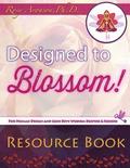 Designed to Blossom: Resource Book: A friendly place for Human Design enthusiasts wanting to expand their understanding, deepen their exper