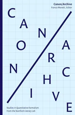 FRANCO MORETTI - Canon/Archive: Studies in Quantitative Formalism, Häftad. Tillgänglighet: Tillfälligt slut