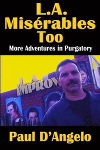L. A. Misrables Too: More Adventures in Purgatory