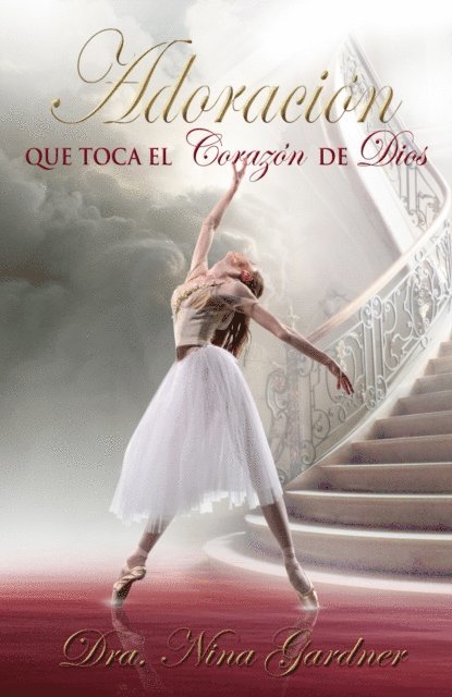 Nina Gardner - La AdoraciÃ³n Que Toca El CorazÃ³n De Dios, E-bok