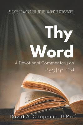 David A. Chapman - Thy Word: A Devotional Commentary on Psalm 119, Häftad