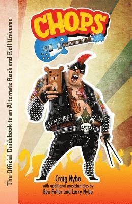 Craig Nybo, Larry Nybo - Chops: The Official Guidebook to an Alternate Rock and Roll Universe, Häftad. Tillgänglighet: Lägg i varukorg