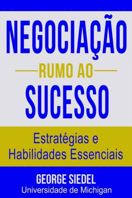 George Siedel - Negociacao Rumo ao Sucesso: Estrategias e Habilidades Essenciais, E-bok