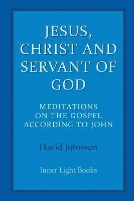 David Johnson - Jesus, Christ and Servant of God: Meditations on the Gospel Accordiong to John, Häftad. Tillgänglighet: Lägg i varukorg