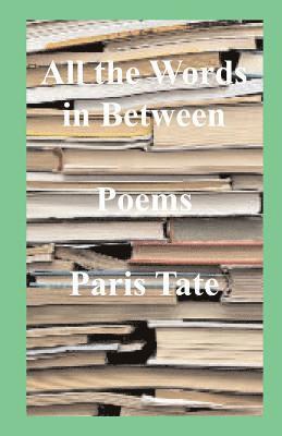 Paris H. Tate - All the Words in Between, Häftad