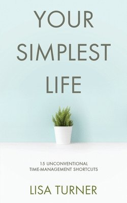 Lisa Turner - Your Simplest Life, Häftad