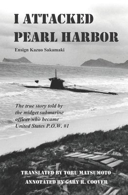 Kazuo Sakamaki - I Attacked Pearl Harbor: The True Story of America's POW #1, Häftad