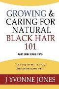 Growing & Caring for Natural Black Hair 101: And Skin Care Tips