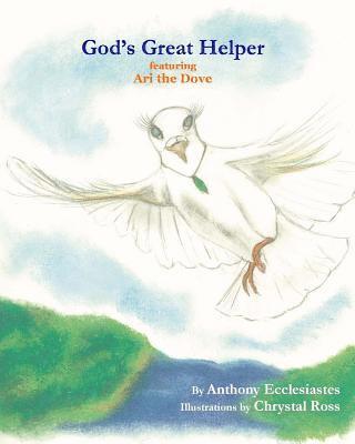 Anthony Ecclesiastes - God's Great Helper featuring Ari the Dove, Häftad