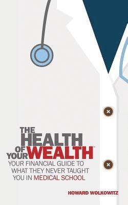 Howard Wolkowitz - Health of Your Wealth, Häftad. Tillgänglighet: Lägg i varukorg