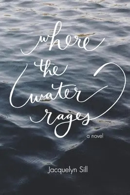 Jacquelyn Sill - Where the Water Rages, Häftad. Tillgänglighet: Lägg i varukorg