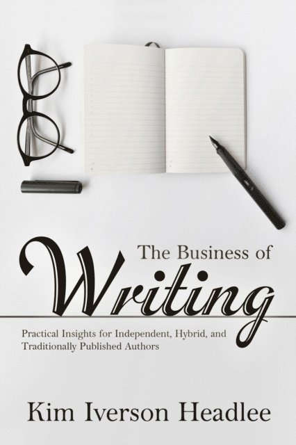 Kim Iverson Headlee - Business of Writing, E-bok
