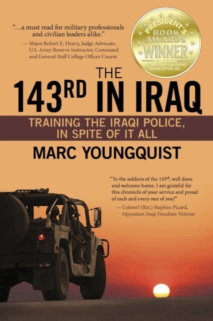 Marc Youngquist - 143rd in Iraq: Training the Iraqi Police, In Spite of It All, E-bok