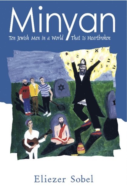 Eliezer Sobel - Minyan: Ten Jewish Men In A World That is Heartbroken, E-bok. Tillgänglighet: Lägg i varukorg