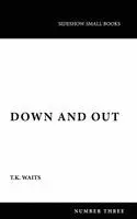 T. K. Waits - Down and Out, Häftad. Tillgänglighet: Lägg i varukorg