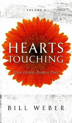 Bill Weber - Hearts Touching: Love Letters from a Poet, Inbunden