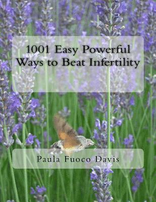 Paula Fuoco Davis - 1001 Easy Powerful Ways to Beat Infertility: More than 1000 tips on how to heal from infertility and have the babies you dream of, Häftad. Tillgänglighet: Lägg i varukorg