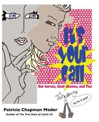 It's Your Call: Our heroes, their choices, and You