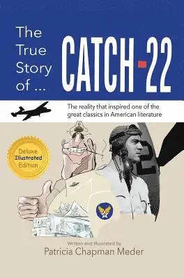 Patricia Chapman Meder - The True Story of Catch 22: The Reality that Inspired one of the Great Classics in American Literature, Inbunden. Tillgänglighet: Lägg i varukorg