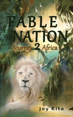 Joy Kita - Fable Nation 2- Journey to Africa, Häftad