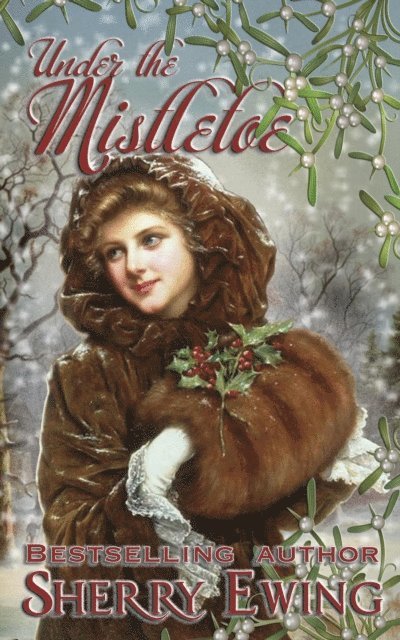 Sherry Ewing - Under The Mistletoe, E-bok