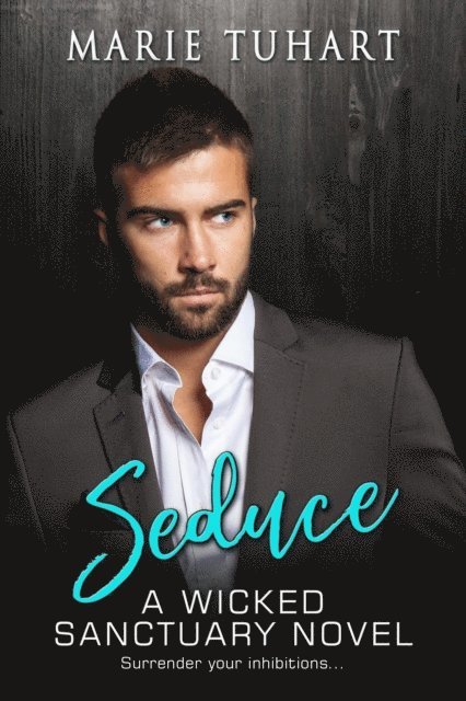 Marie Tuhart - Seduce: A Wicked Sanctuary Novel, E-bok